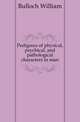 Pedigrees of physical, psychical, and pathological characters in man, Bulloch William 