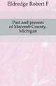 Past and present of Macomb County, Michigan, Eldredge Robert F. 