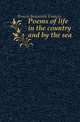 Poems of life in the country and by the sea, Brown Benjamin Francis 