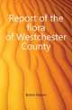 Report of the flora of Westchester County, Bolton Robert 