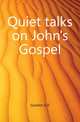 Quiet talks on John's Gospel, S. D. Gordon 