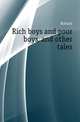 Rich boys and poor boys, and other tales, Hofland 