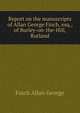 Report on the manuscripts of Allan George Finch, esq., of Burley-on-the-Hill, Rutland .., Finch Allan George 