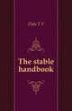 The stable handbook, Dale T. F. 