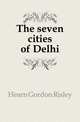 The seven cities of Delhi, Hearn Gordon Risley 