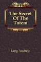 The Secret Of The Totem, Lang Andrew 