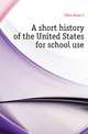 A short history of the United States for school use, Ginn Suan J 