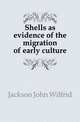 Shells as evidence of the migration of early culture, Jackson John Wilfrid 