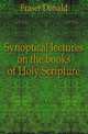 Synoptical lectures on the books of Holy Scripture, Fraser Donald 