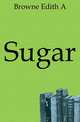 Sugar, Edith A. Browne 