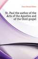 St. Paul the author of the Acts of the Apostles and of the third gospel, Evans Howard Heber 