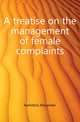 A treatise on the management of female complaints, Hamilton Alexander 