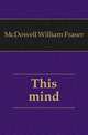 This mind, McDowell William Fraser 