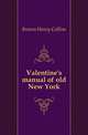 Valentine's manual of old New York, Brown Henry Collins 