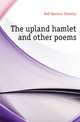 The upland hamlet and other poems, Hall Spencer Timothy 