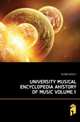 UNIVERSITY MUSICAL ENCYCLOPEDIA AHISTORY OF MUSIC VOLUME.1, ELSON LOUIS C 