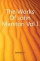 The Works Of John Marston Vol I, Halliwell J. O. 
