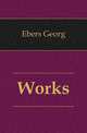 Works, Ebers Georg 