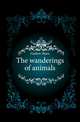 The wanderings of animals, Gadow Hans 