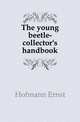 The young beetle-collector's handbook, Hofmann Ernst 