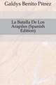 La Batalla De Los Arapiles (Spanish Edition), Galdos Benito Perez 