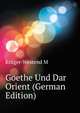 Goethe Und Dar Orient... (German Edition), Krueger-Westend M 