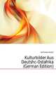 Kulturbilder Aus Deutshc-Ostafrika (German Edition), Hofmeister Rudolf 
