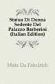 Statua Di Donna Sedente Del Palazzo Barberini (Italian Edition), Matz Da Friedrich 