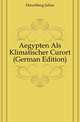 Aegypten Als Klimatischer Curort (German Edition), Hirschberg Julius 