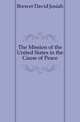 The Mission of the United States in the Cause of Peace, Brewer David Josiah 