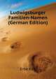 Ludwigsburger Familien-Namen (German Edition), Erbe Karl 