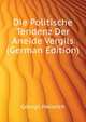 Die Politische Tendenz Der Aneide Vergils (German Edition), Georgii Heinrich 