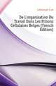 De L'organisation Du Travail Dans Les Prisons Cellulaires Belges (French Edition), Lallemand Leon 