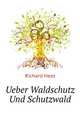 Ueber Waldschutz Und Schutzwald (German Edition), Hess Richard 