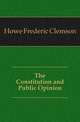 The Constitution and Public Opinion, Howe Frederic Clemson 