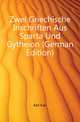 Zwei Griechische Inschriften Aus Sparta Und Gytheion (German Edition), Carl Friedrich Keil 