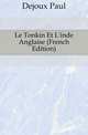 Le Tonkin Et L'inde Anglaise (French Edition), Dejoux Paul 