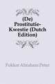 (De) Prostitutie-Kwestie (Dutch Edition), Fokker Abraham Peter 