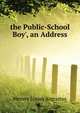 'the Public-School Boy', an Address, Hessey James Augustus 
