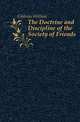 The Doctrine and Discipline of the Society of Friends, Gibbons William 