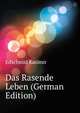 Das Rasende Leben (German Edition), Edschmid Kasimir 