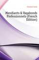 Mendiants & Vagabonds Professionnels (French Edition), Cournot Louis 