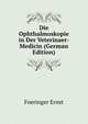 Die Ophthalmoskopie in Der Veterinaer-Medicin (German Edition), Foeringer Ernst 
