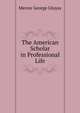 The American Scholar in Professional Life ..., Mercer George Gluyas 