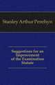 Suggestions for an Improvement of the Examination Statute, Stanley, Arthur Penrhyn 