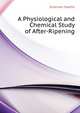 A Physiological and Chemical Study of After-Ripening ..., Eckerson Sophia 