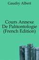 Cours Annexe De Paleontologie (French Edition), Gaudry Albert 