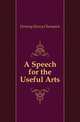 A Speech for the Useful Arts, Deming Henry Champion 