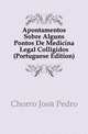 Apontamentos Sobre Alguns Pontos De Medicina Legal Colligidos (Portuguese Edition), Chorao Jose Pedro 