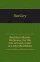 Buckley's Ready Reckoner, for the Use of Coal, Coke & Lime Merchants, Buckley 